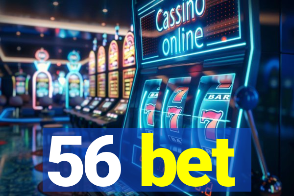 56 bet